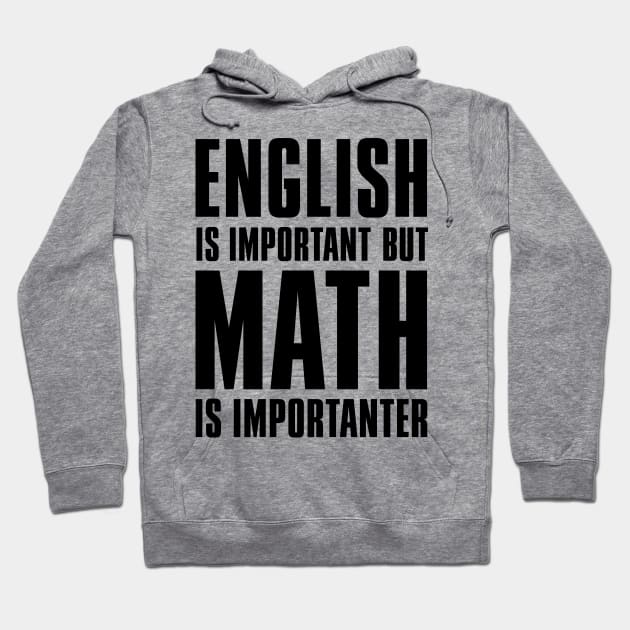 'English Is Important But Math Is Importanter' Teacher Hoodie by ourwackyhome